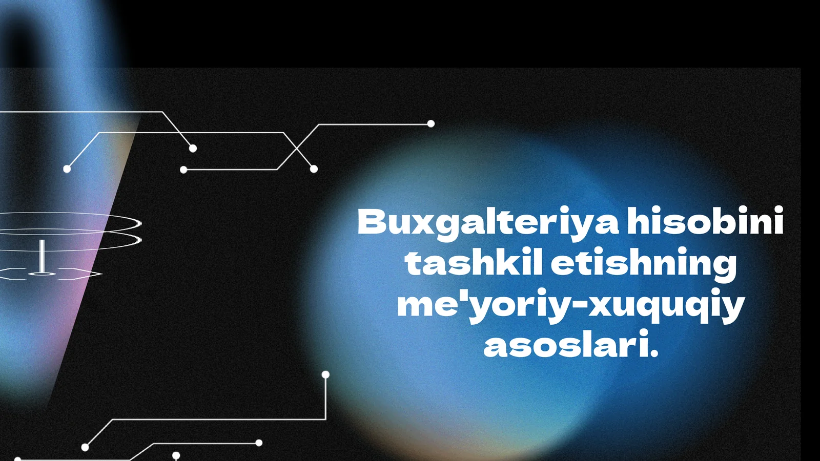 Buxgalteriya hisobini tashkil etishning me'yoriy-xuquqiy asoslari