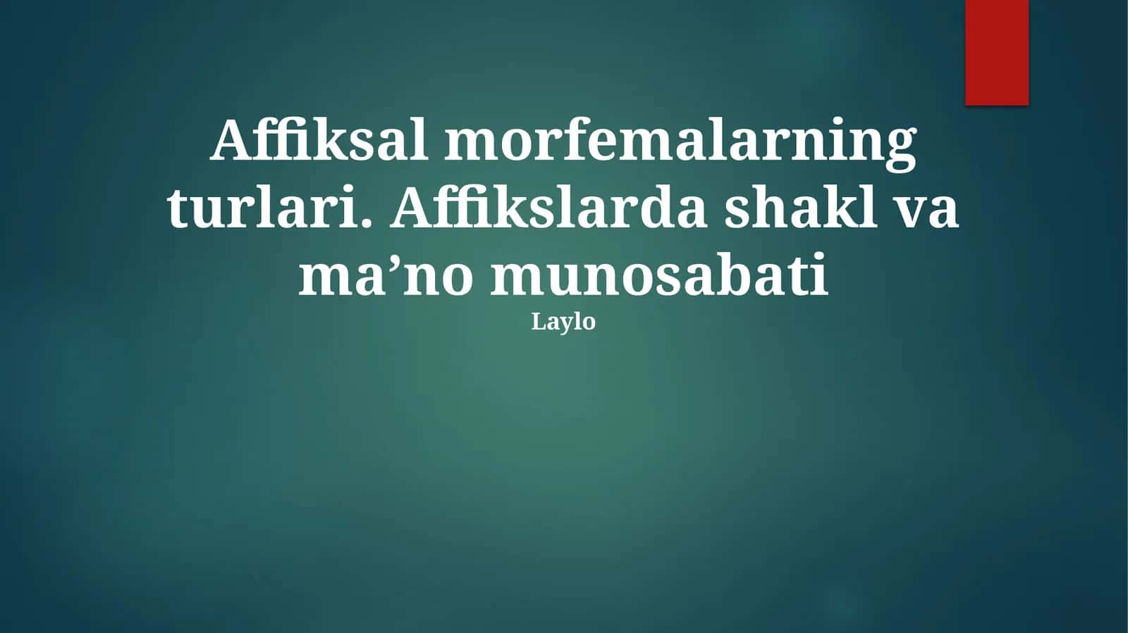 Аffiksаl mоrfеmаlаrning turlаri. Аffikslаrdа shаkl vа mа’nо munosabati