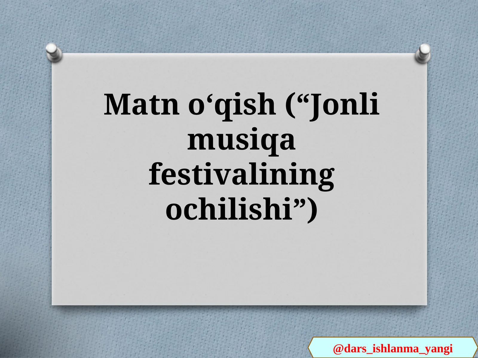 Matn oʻqish(“Jonli musiqa festivalining ochilishi”)