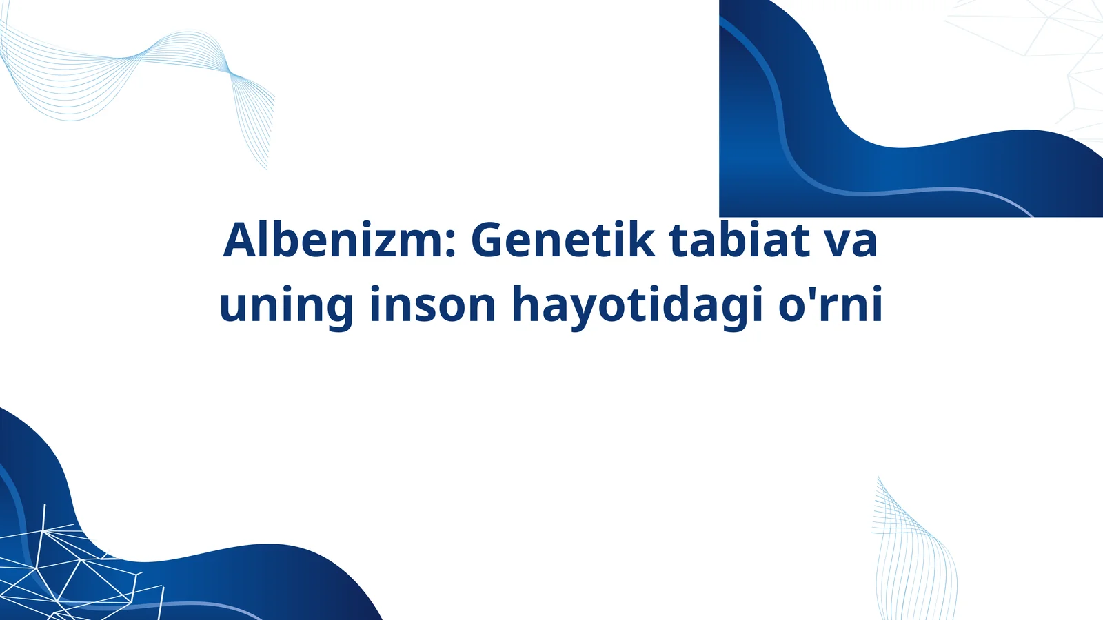 Albenizm: Genetik tabiat va uning inson hayotidagi o'rni