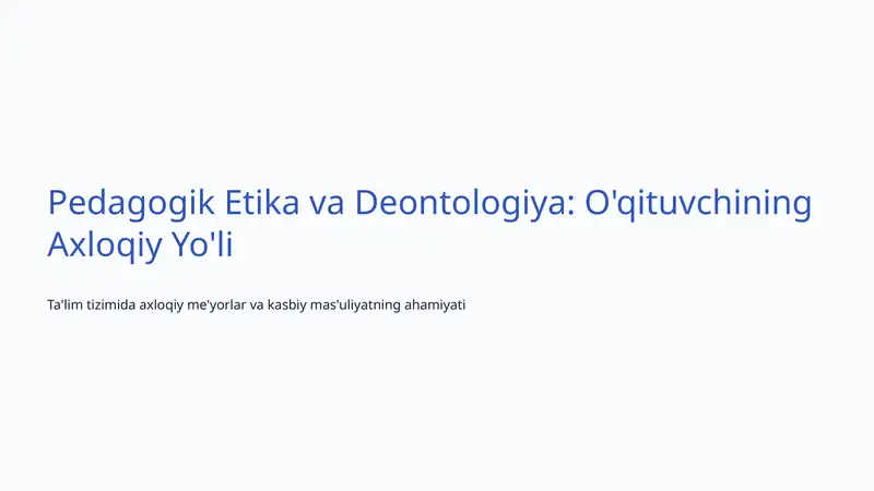 Pedagogik Etika va Deontologiya: O'qituvchining Axloqiy Yo'li