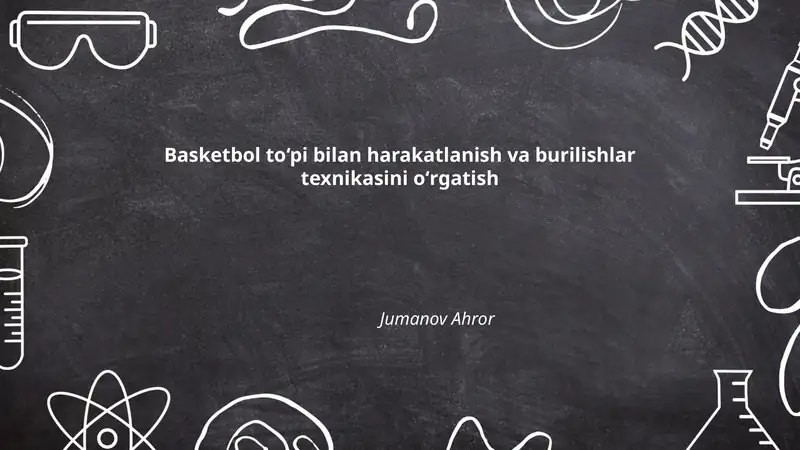 Basketbol to‘pi bilan harakatlanish va burilishlar texnikasini oʻrgatish