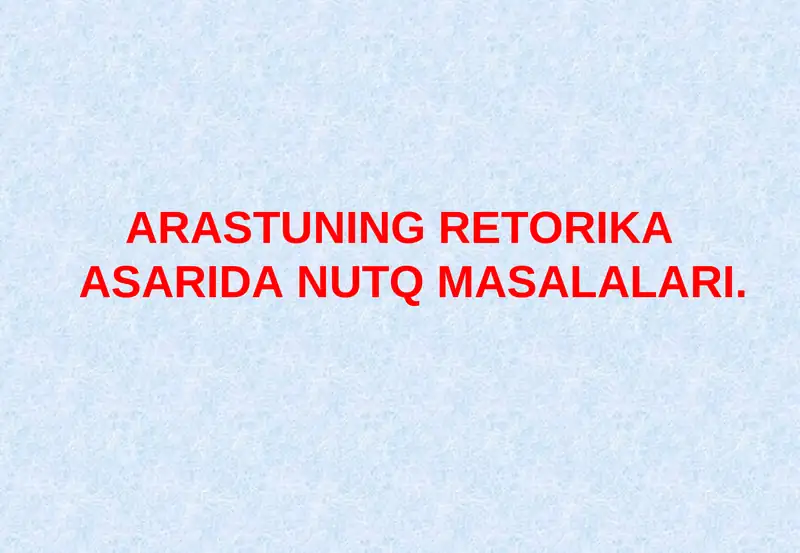 ARASTUNING RETORIKA ASARIDA NUTQ MASALALARI
