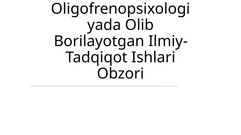 Oligofrenopsixologiyada Olib Borilayotgan Ilmiy-Tadqiqot Ishlari Obzori