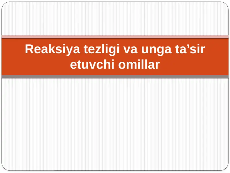 Reaksiya tezligi va unga ta’sir etuvchi omillar