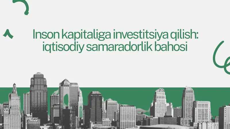 Inson kapitaliga investitsiya qilish: iqtisodiy samaradorlik bahosi
