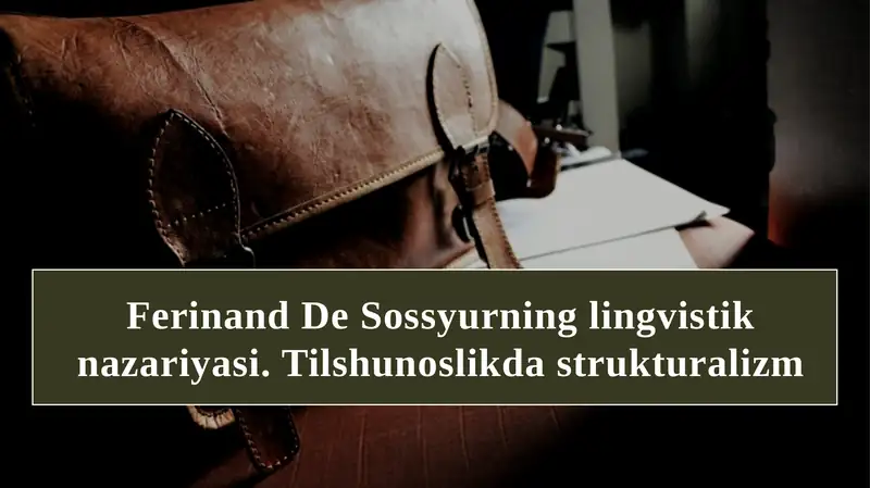 Ferinand De Sossyurning lingvistik nazariyasi. Tilshunoslikda strukturalizm