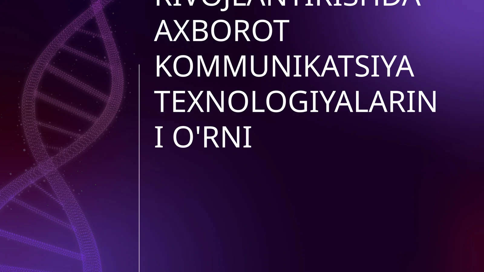 RAQAMLI IQTISODIYOTNI RIVOJLANTIRISHDA AXBOROT KOMMUNIKATSIYA TEXNOLOGIYALARINI O'RNI