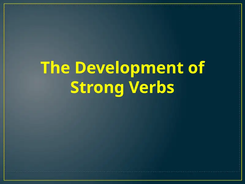 The Development of Strong Verbs