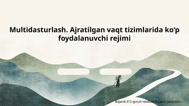 Multidasturlash. Ajratilgan vaqt tizimlarida ko‘p foydalanuvchi rejimi