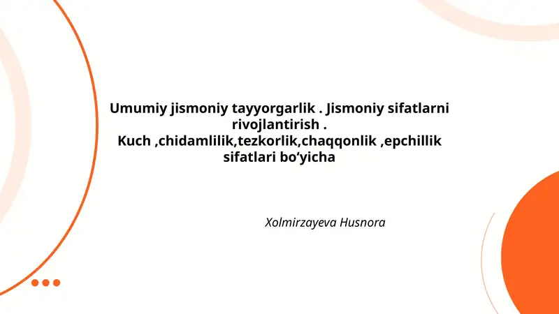 Umumiy jismoniy tayyorgarlik. Jismoniy sifatlarni rivojlantirish. Kuch,chidamlilik,tezkorlik,chaqqonlik,epchillik sifatlari boʻyicha