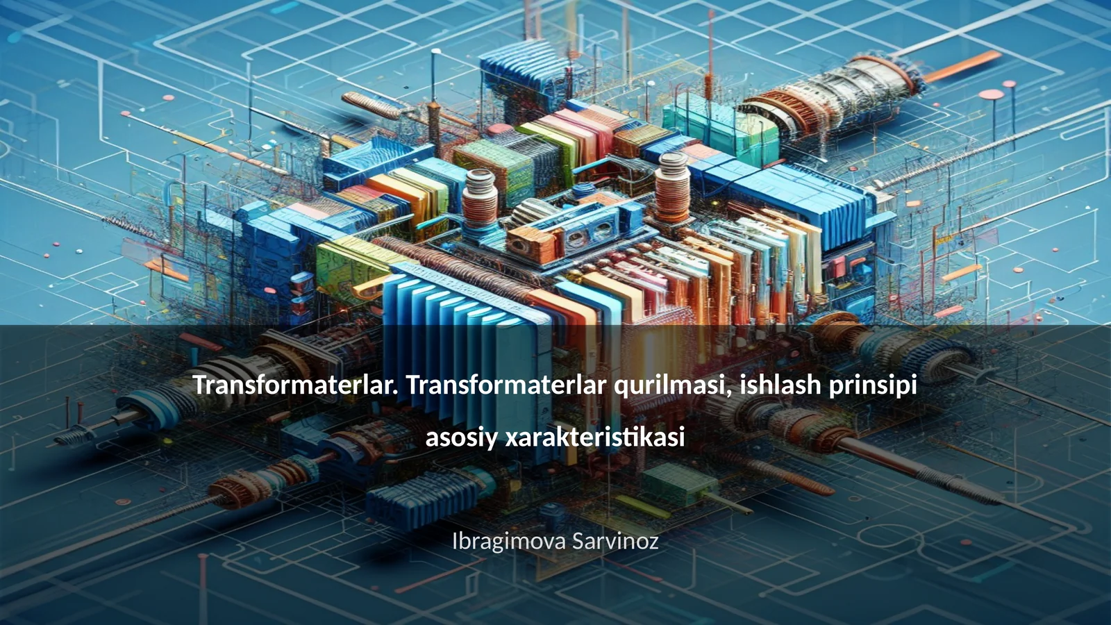 Transformaterlar. Transformaterlar qurilmasi, ishlash prinsipi asosiy xarakteristikasi