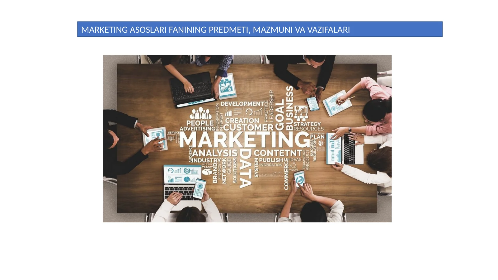 MARKETING ASOSLARI FANINING PREDMETI, MAZMUNI VA VAZIFALARI