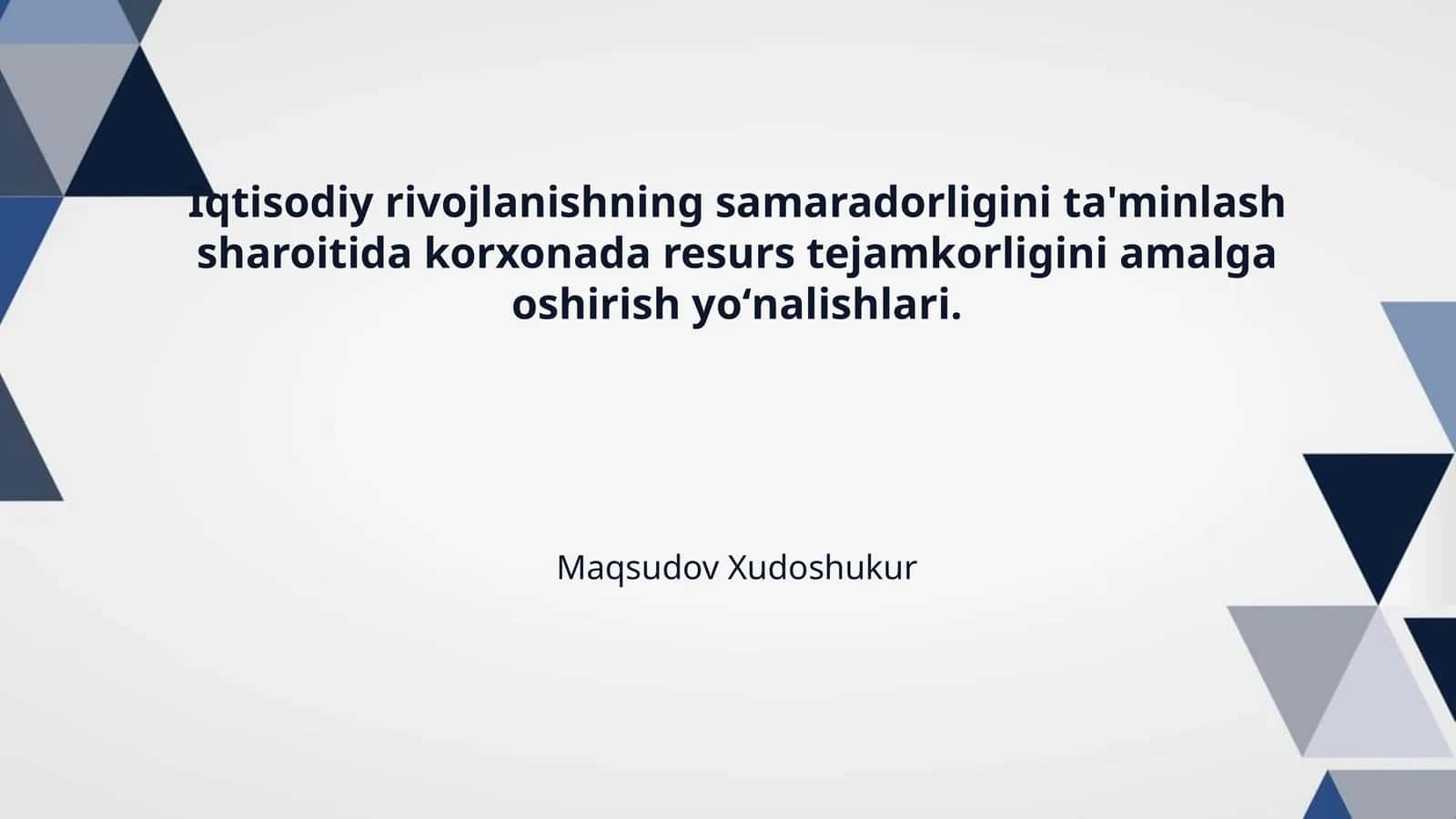 Iqtisodiy rivojlanishning samaradorligini ta'minlash sharoitida korxonada resurs tejamkorligini amalga oshirish yoʻnalishlari.