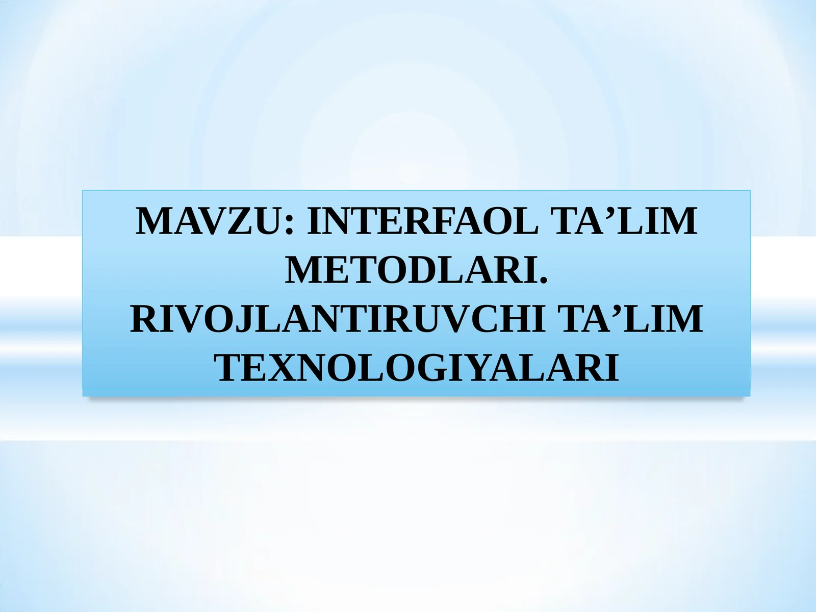 INTERFAOL TAʼLIM METODLARI. RIVOJLANTIRUVCHI TAʼLIM TEXNOLOGIYALARI