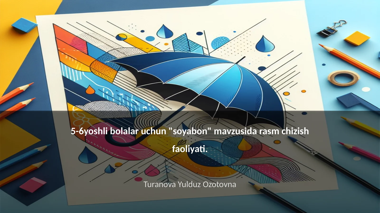 5-6 yoshli bolalar uchun "soyabon" mavzusida rasm chizish faoliyati