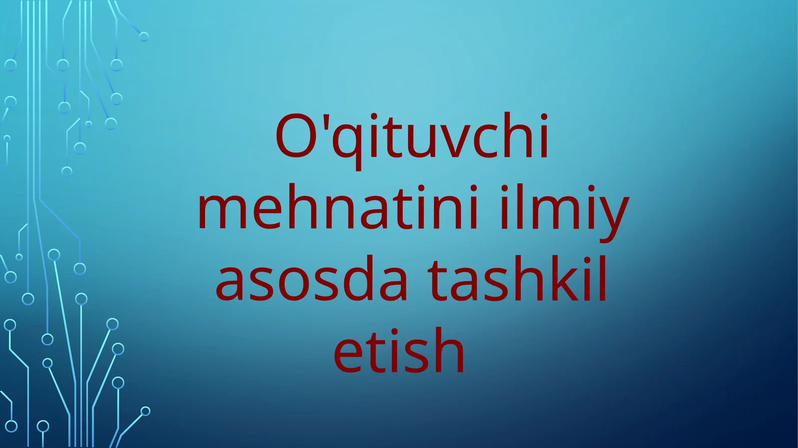 O'qituvchi mehnatini ilmiy asosda tashkil etish