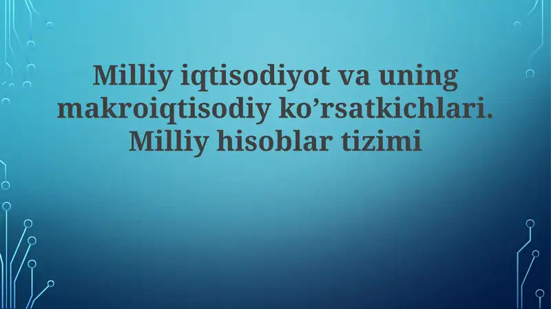 Milliy iqtisodiyot va uning makroiqtisodiy ko’rsatkichlari