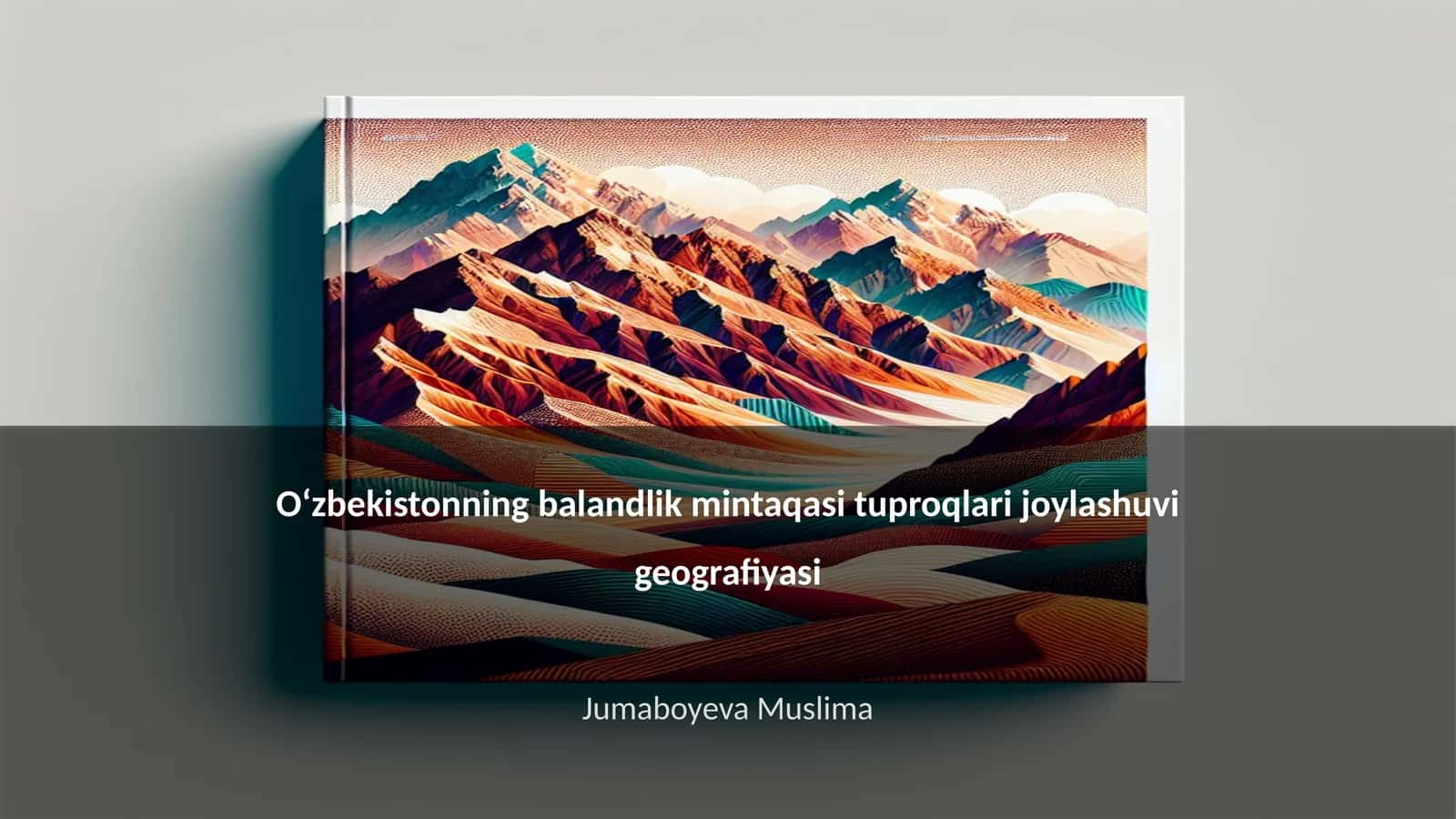 Oʻzbekistonning balandlik mintaqasi tuproqlari joylashuvi geografiyasi