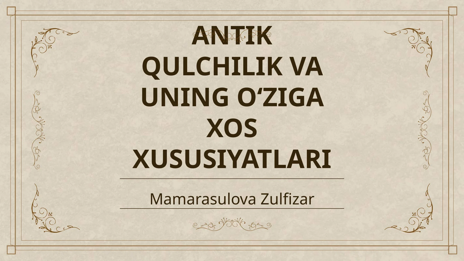 ANTIK QULCHILIK VA UNING O‘ZIGA XOS XUSUSIYATLARI