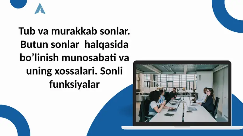 Tub va murakkab sonlar. Butun sonlar halqasida bo’linish munosabati va uning xossalari.