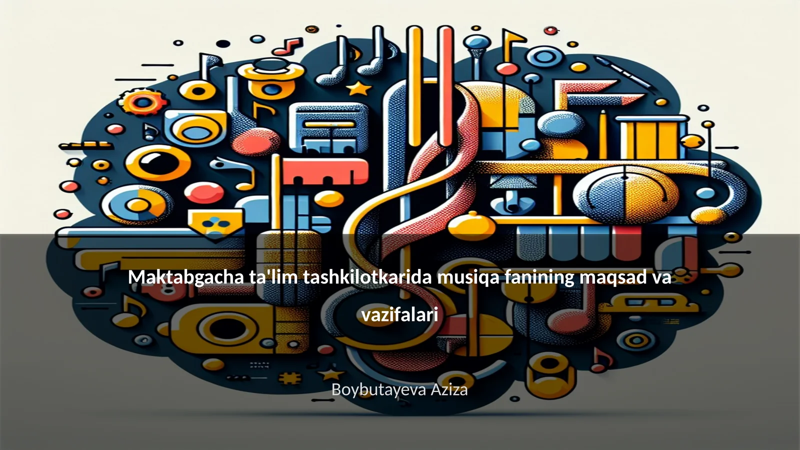Maktabgacha ta'lim tashkilotlarida musiqa fanining maqsad va vazifalari