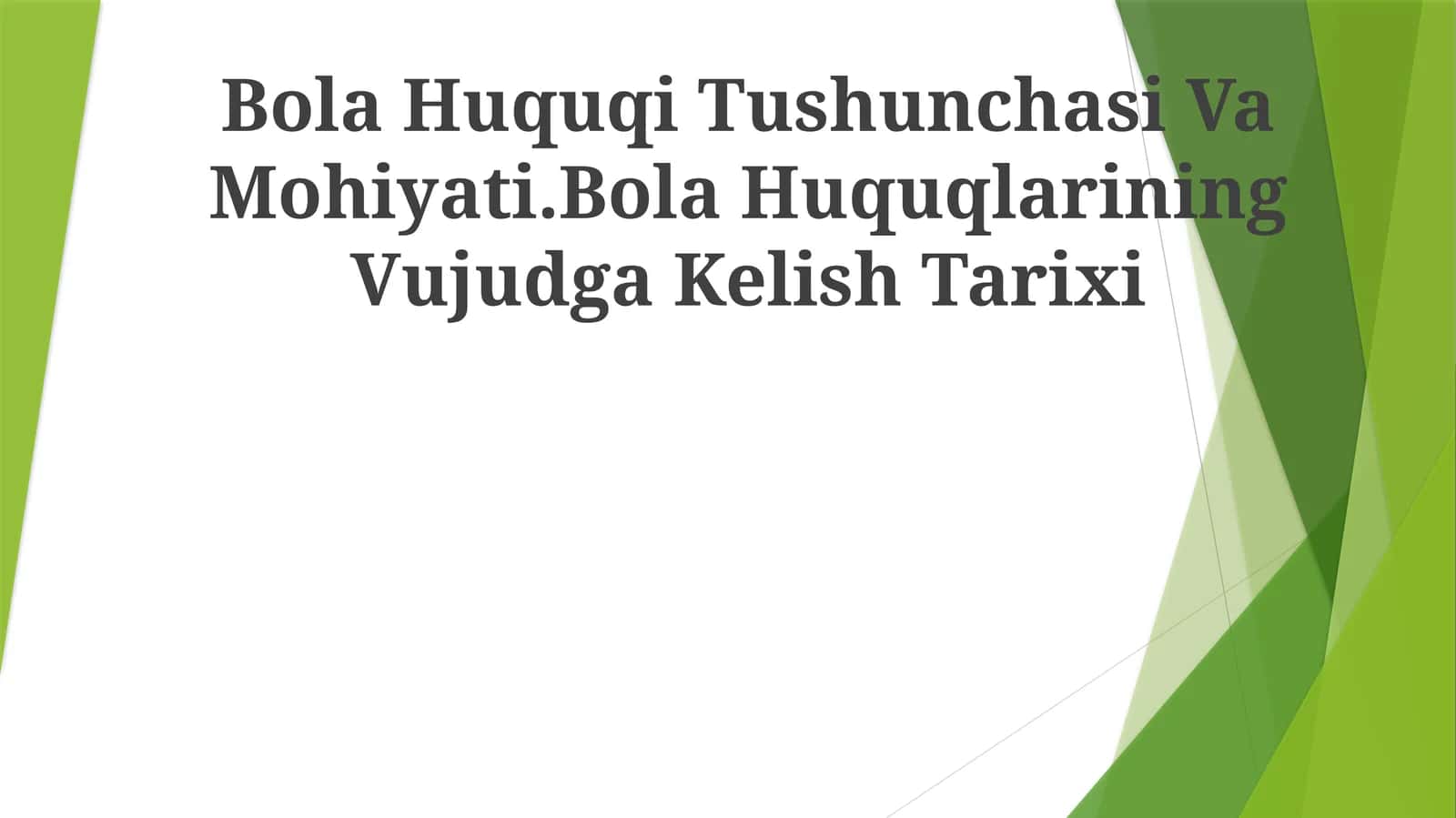 Bola Huquqi Tushunchasi Va Mohiyati.Bola Huquqlarining Vujudga Kelish Tarixi