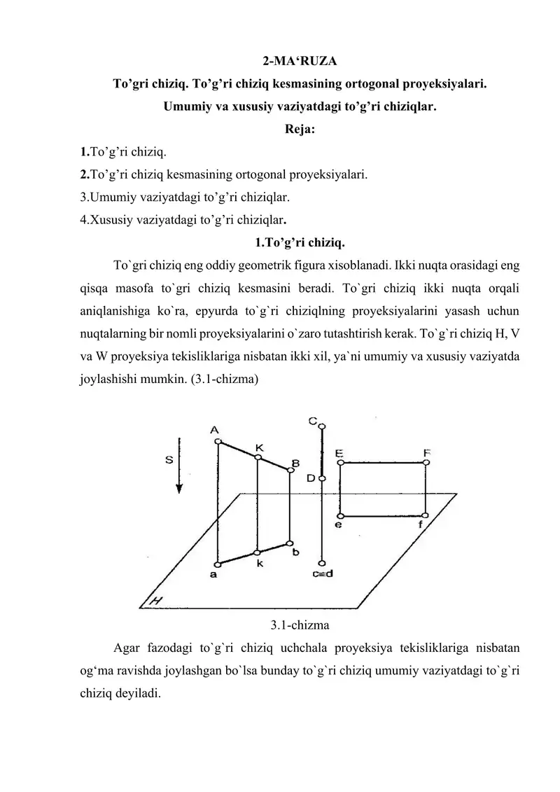 To’gri chiziq. To’g’ri chiziq kesmasining ortogonal proyeksiyalari. Umumiy va xususiy vaziyatdagi to’g’ri chiziqlar.
