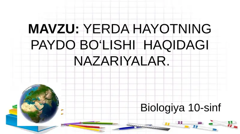 YERDA HAYOTNING PAYDO BO‘LISHI HAQIDAGI NAZARIYALAR 10-sinf biologiya