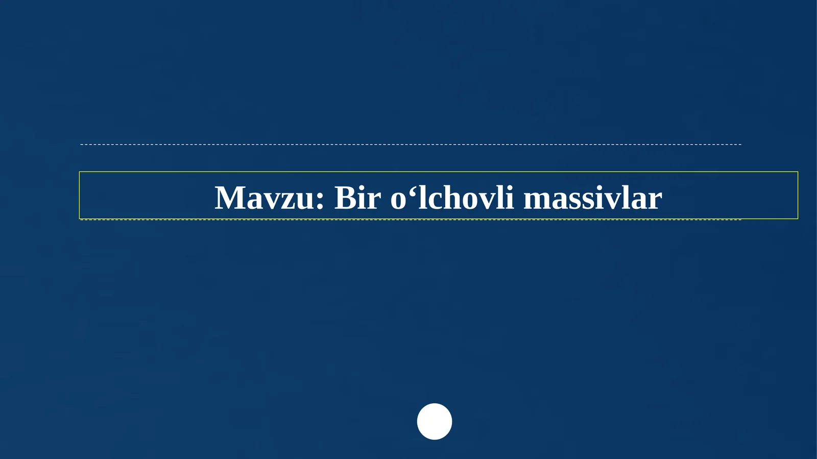 Bir o‘lchovli massivlar
