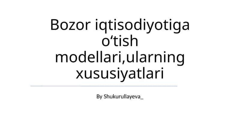 Bozor iqtisodiyotiga oʻtish modellari,ularning xususiyatlari