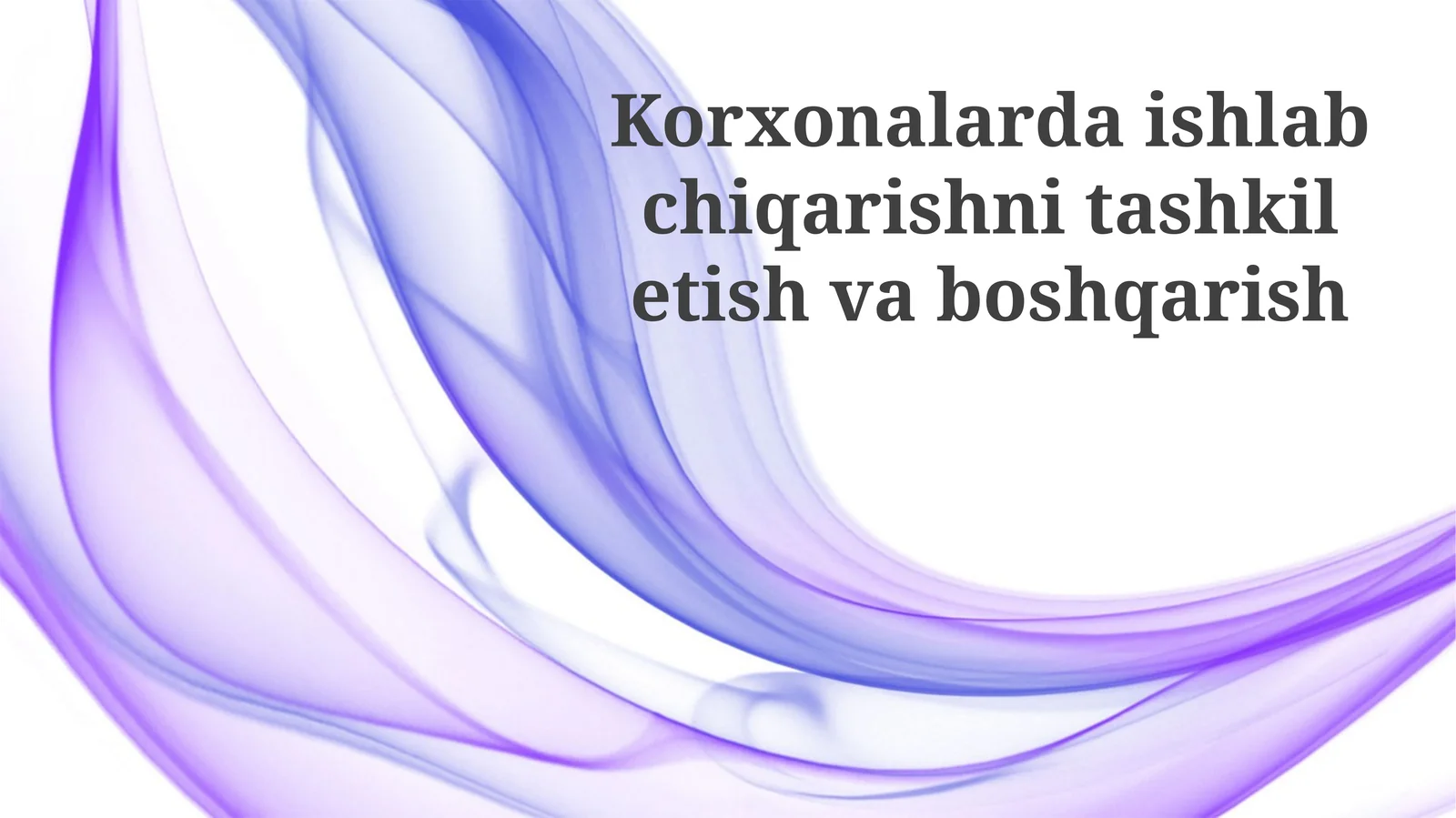 Korxonalarda ishlab chiqarishni tashkil etish va boshqarish