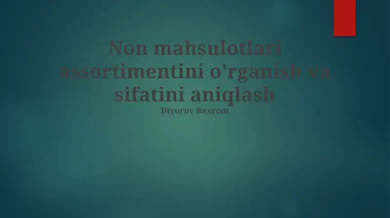 Non mahsulotlari assortimentini o'rganish va sifatini aniqlash