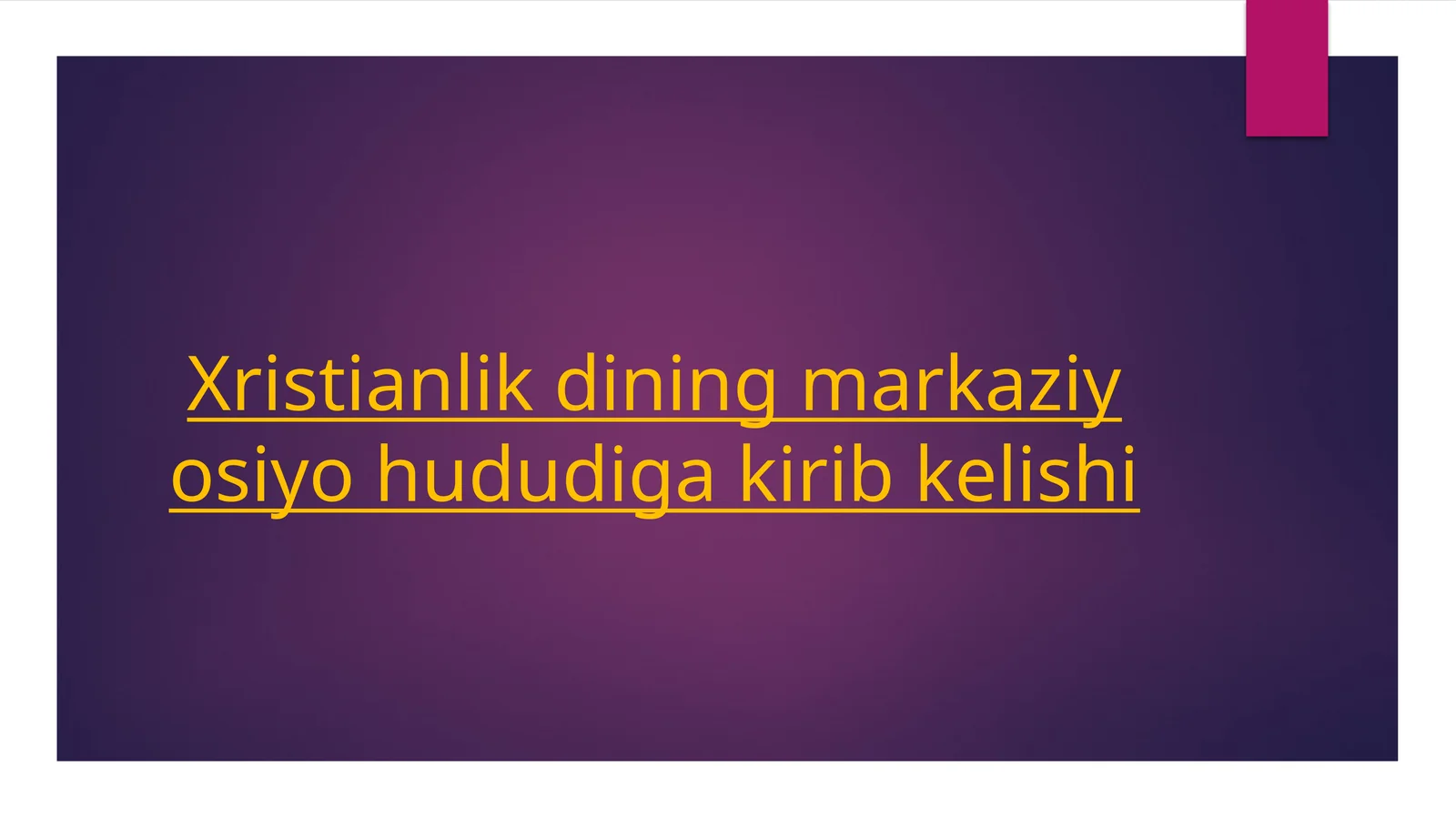 XRISTIANLIK DININING MARKAZIY OSIYO HUDUDIGA KIRIB KELISHI
