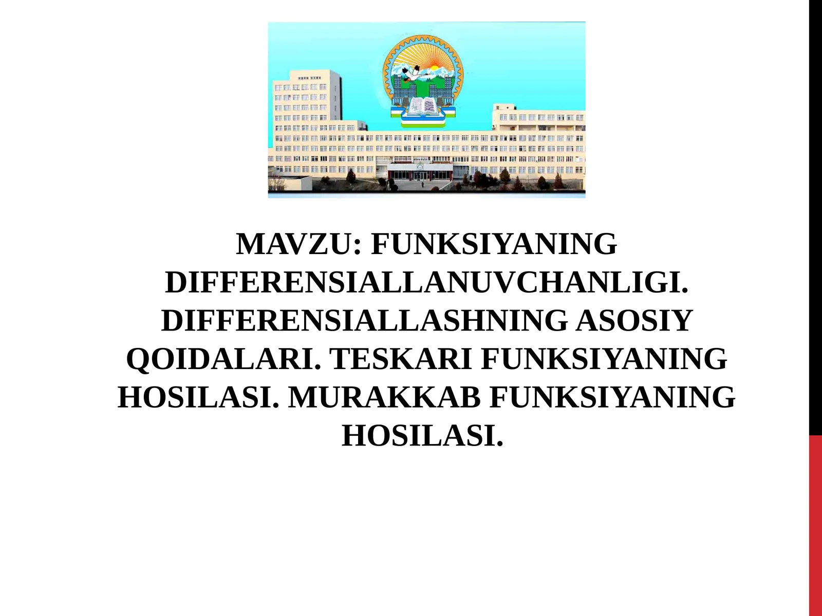 FUNKSIYANING DIFFERENSIALLANUVCHANLIGI. DIFFERENSIALLASHNING ASOSIY QOIDALARI. TESKARI FUNKSIYANING HOSILASI. MURAKKAB FUNKSIYANING HOSILASI