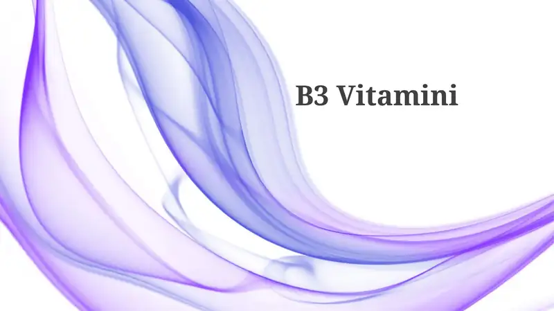 Vitamin B3: Ta'rifi, Vazifalari va Manbalari
