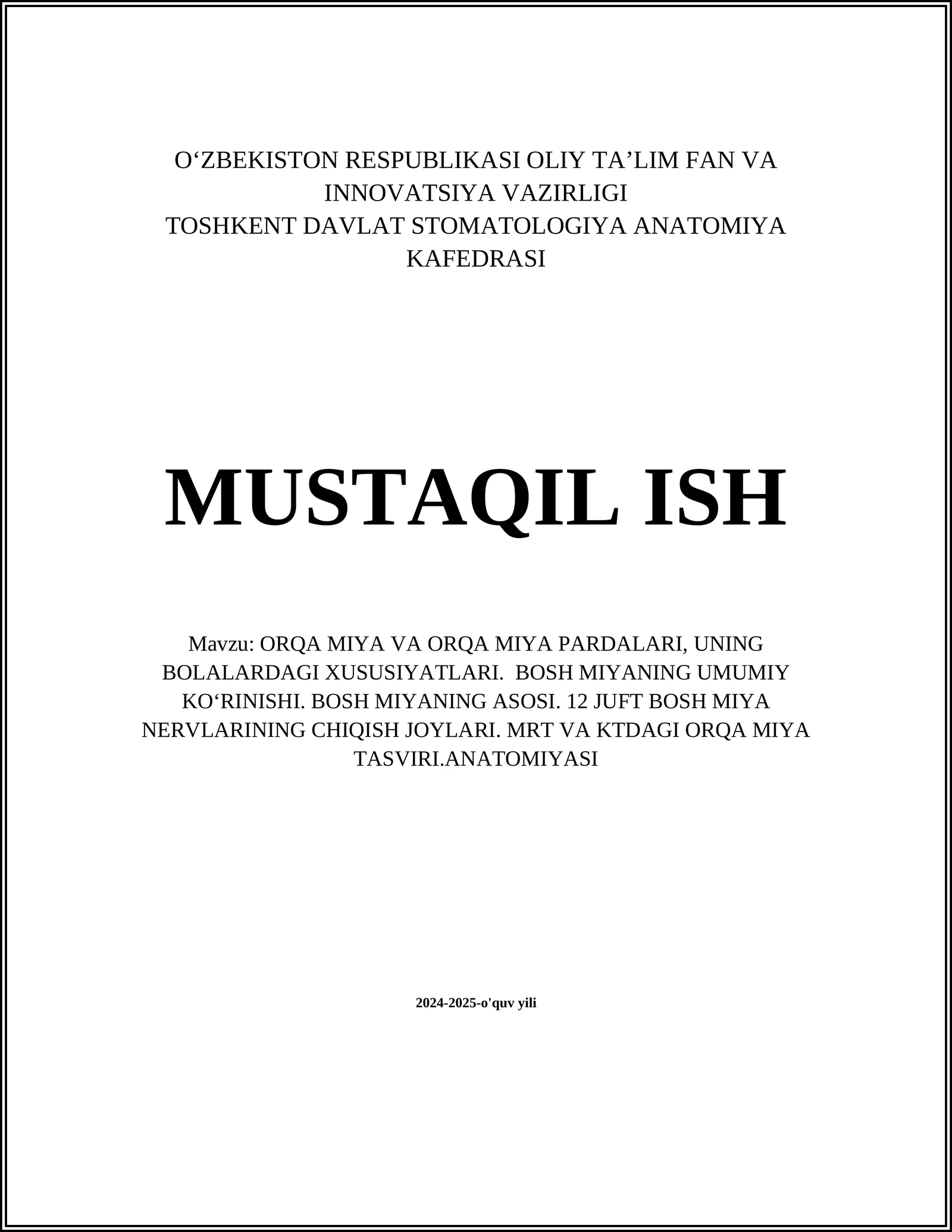 ORQA MIYA VA ORQA MIYA PARDALARI, UNING BOLALARDAGI XUSUSIYATLARI. BOSH MIYANING UMUMIY KO‘RINISHI. BOSH MIYANING ASOSI. 12 JUFT BOSH MIYA NERVLARINING CHIQISH JOYLARI. MRT VA KTDAGI ORQA MIYA TASVIRI.ANATOMIYASI