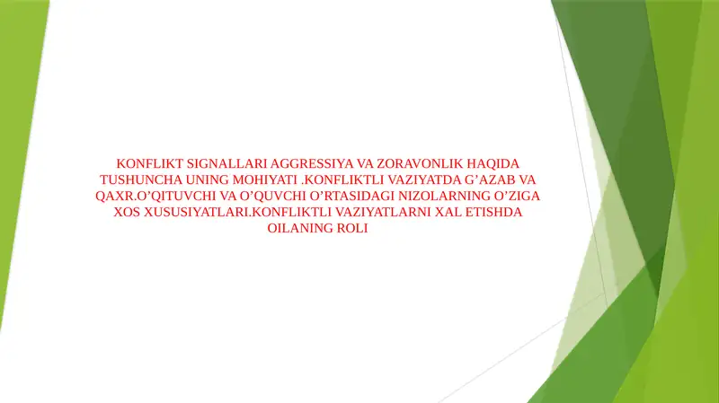 KONFLIKT SIGNALLARI AGGRESSIYA VA ZORAVONLIK HAQIDA TUSHUNCHA UNING MOHIYATI .KONFLIKTLI VAZIYATDA G’AZAB VA QAXR.O’QITUVCHI VA O’QUVCHI O’RTASIDAGI NIZOLARNING O’ZIGA XOS XUSUSIYATLARI.KONFLIKTLI VAZIYATLARNI XAL ETISHDA OILANING ROLI