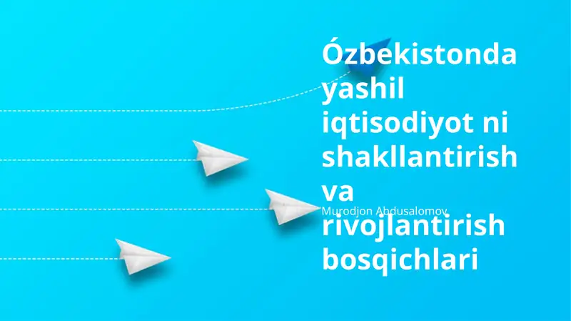 Ózbekistonda yashil iqtisodiyot ni shakllantirish va rivojlantirish bosqichlari