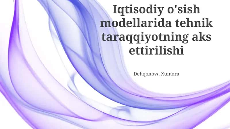 Texnologik taraqqiyotning iqtisodiy o'sishga ta'siri va modellashtirish