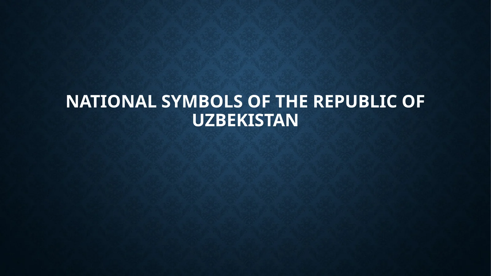 NATIONAL SYMBOLS OF THE REPUBLIC OF UZBEKISTAN
