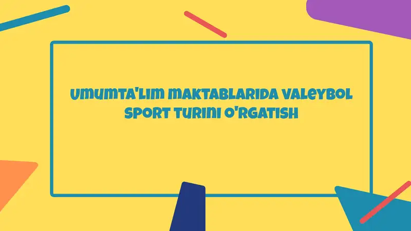 Umumta'lim maktablarida valeybol sport turini o'rgatish