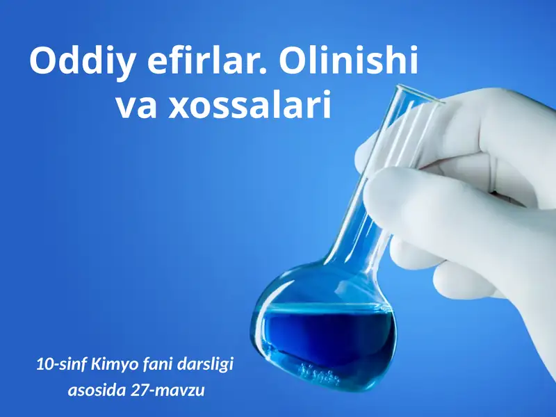 Oddiy efirlar. Olinishi va xossalari