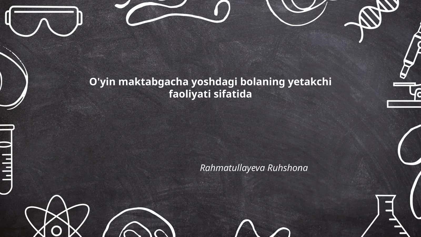 O'yin maktabgacha yoshdagi bolaning yetakchi faoliyati sifatida