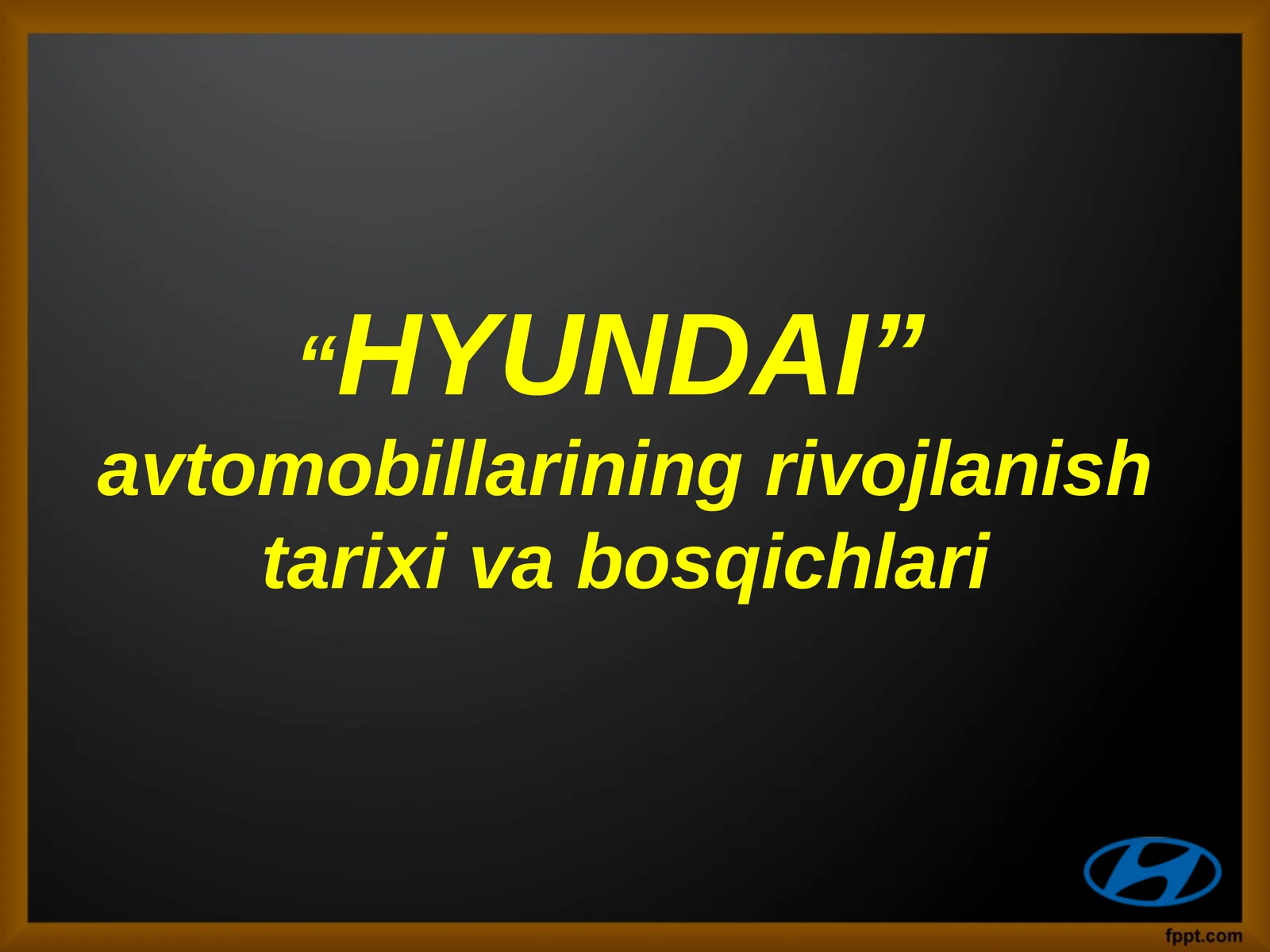 "HYUNDAI"avtomobillarining rivojlanish tarixi va bosqichlari