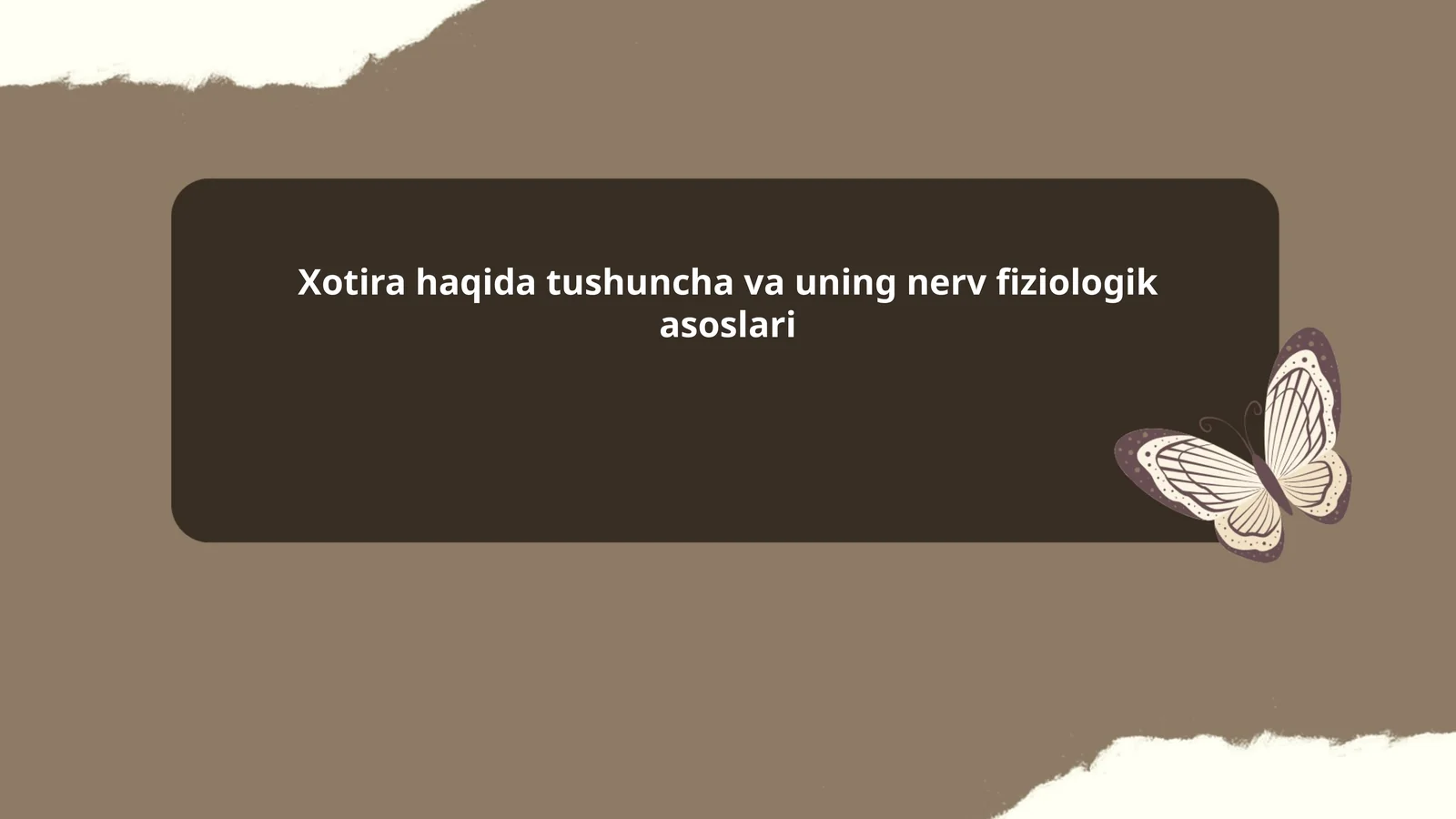Xotira haqida tushuncha va uning nerv fiziologik asoslari