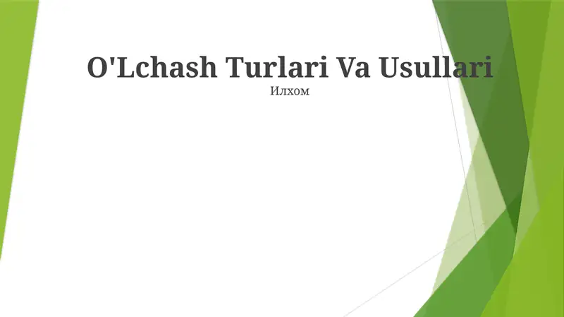 O'Lchash Turlari Va Usullari
