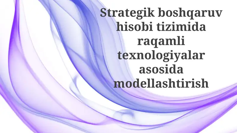 Strategik boshqaruv hisobitizimidaraqamlitexnologiyalarasosidamodellashtirish