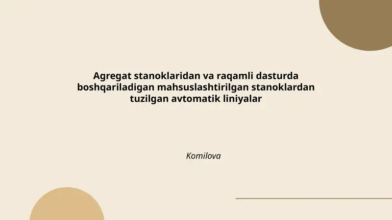Agregat stanoklaridan va raqamli dasturda boshqariladigan mahsuslashtirilgan stanoklardan tuzilgan avtomatik liniyalar