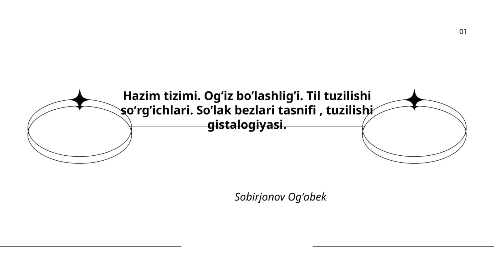 Hazim tizimi. Ogʼiz boʼlashligʼi. Til tuzilishi soʼrgʼichlari. Soʼlak bezlari tasnifi, tuzilishi gistalogiyasi
